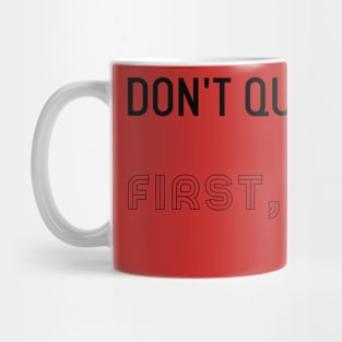 Don't Quarrel First Listen, Inspiring Mug